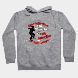 Funny Baseball - You Hang 'Em We Bang 'Em Dinger Hoodie